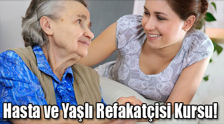 Hasta ve Yaşlı Refakatçisi Kursu!