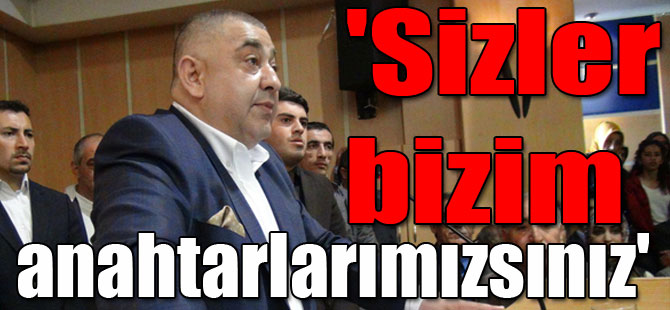 'Sizler bizim anahtarımızsınız'