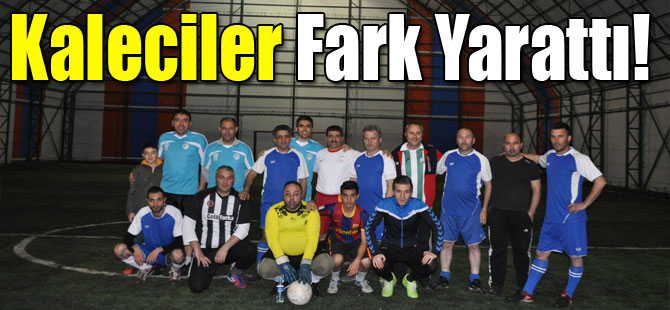 Kaleciler Fark Yarattı!