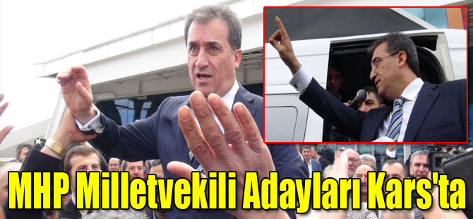 MHP Milletvekili Adayları Kars'ta