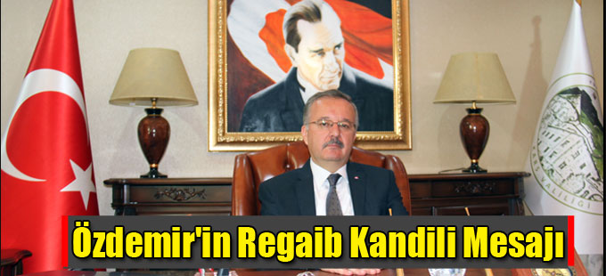 Özdemir'in Regaib Kandili Mesajı