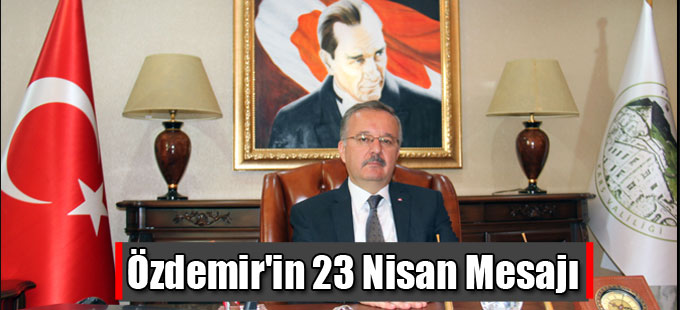 Özdemir'in 23 Nisan Mesajı