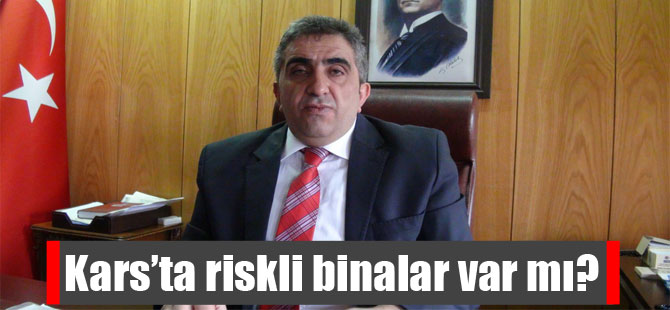 Kars’ta riskli binalar var mı?