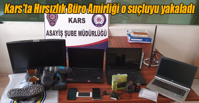 Kars'ta Hırsızlık Büro Amirliği o suçluyu yakaladı