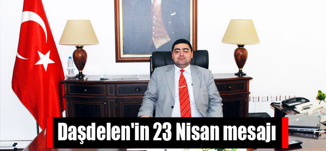 Daşdelen'in 23 Nisan mesajı