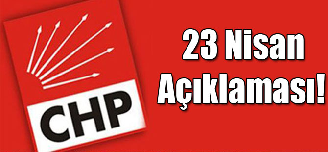 CHP'den 23 Nisan Açıklaması!