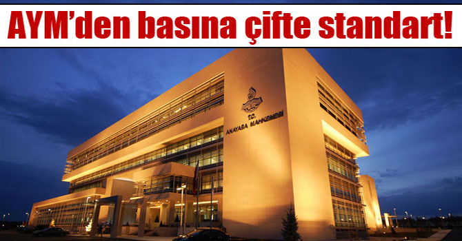 AYM'den basına çifte standart!