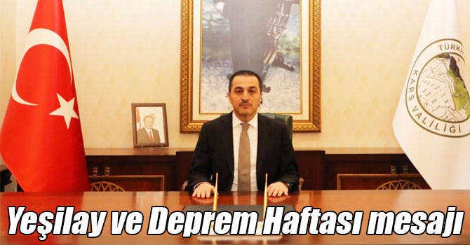 Vali Türker Öksüz’ün Yeşilay ve Deprem Haftası mesajı