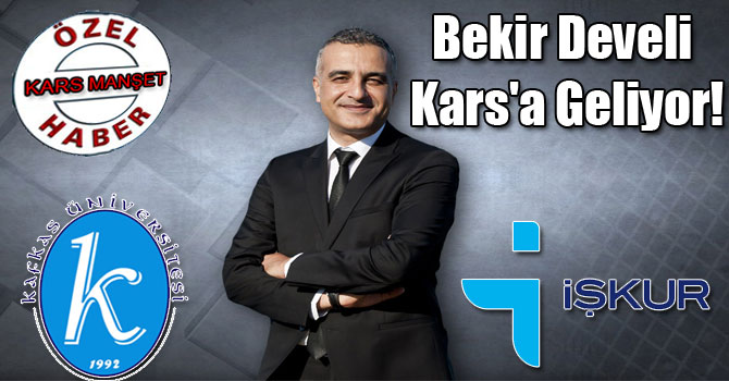 Bekir Develi Kars'a Geliyor!