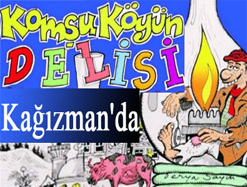 “Komşu Köyün Delisi” Kağızman’da