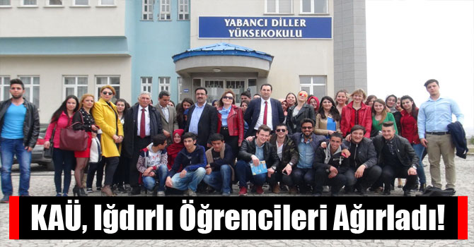 KAÜ, Iğdırlı Öğrencileri Ağırladı!