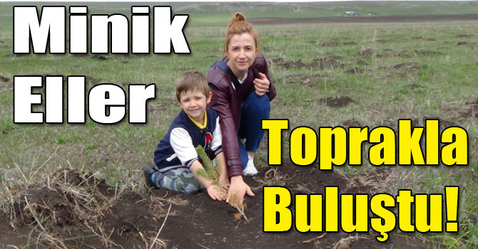 Minik Eller Toprakla Buluştu!