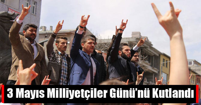 3 Mayıs Milliyetçiler Günü’nü Kutlandı