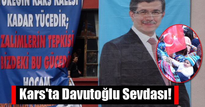 Kars'ta Davutoğlu Sevdası!