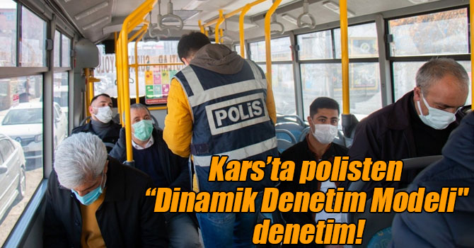 Kars’ta polisten “Dinamik Denetim Modeli" denetim!