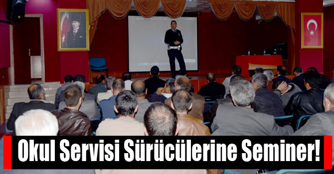 Okul Servisi Sürücülerine Seminer!