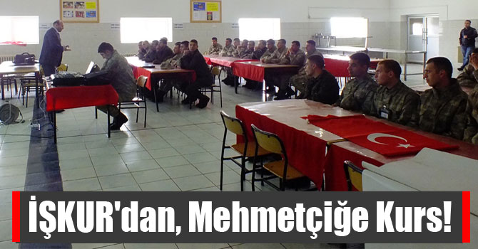 İŞKUR'dan, Mehmetçiğe Kurs!