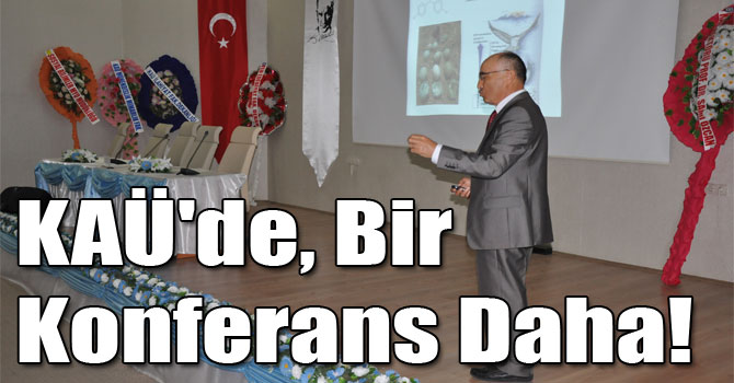 KAÜ'de, Bir Konferans Daha!