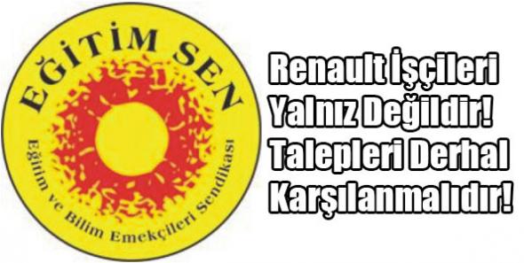 Renault İşçileri Yalnız Değildir! Talepleri Derhal Karşılanmalıdır!