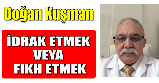 İDRAK ETMEK VEYA FIKH ETMEK