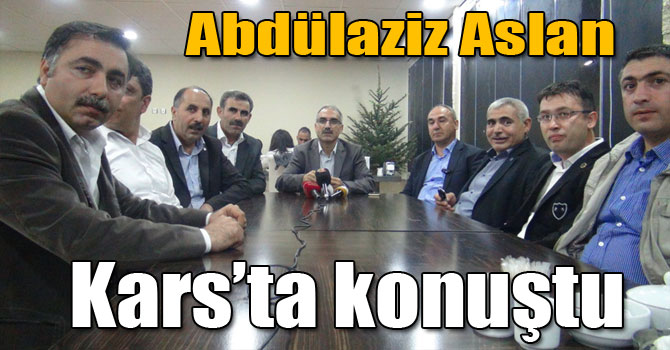 Abdülaziz Aslan Kars’ta konuştu