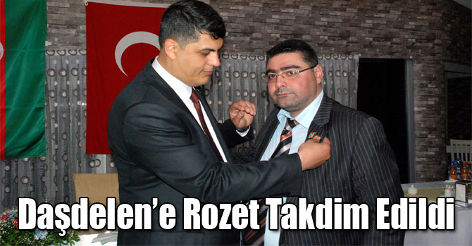 Daşdelen’e Rozet Takdim Edildi