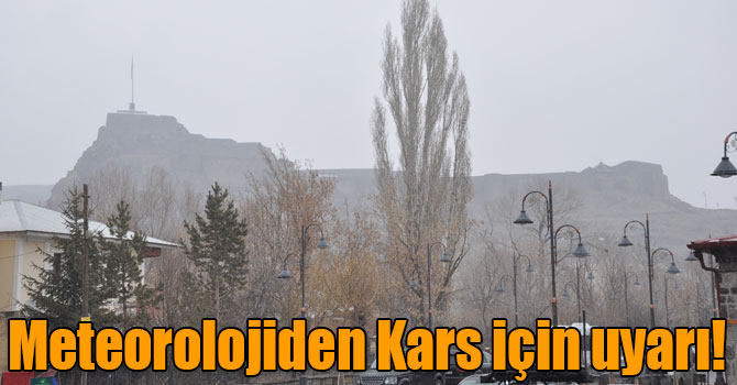 Meteorolojiden Kars için uyarı!