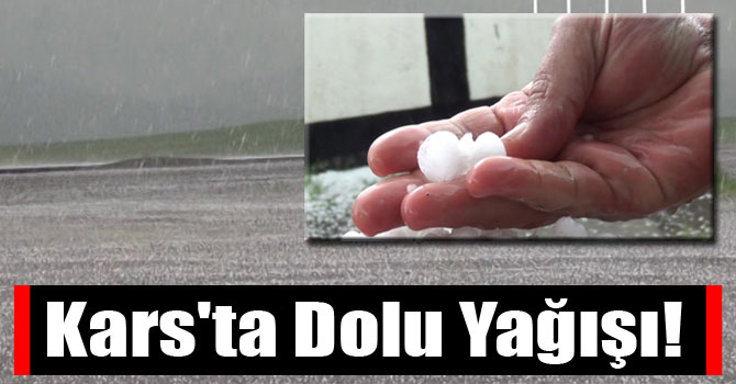 Kars'ta Dolu Yağışı!