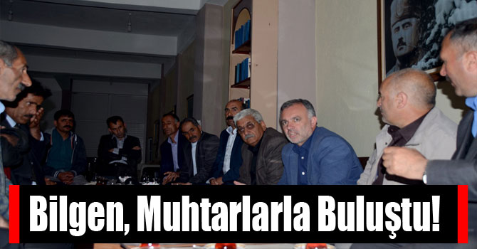 Bilgen, Muhtarlarla Buluştu!