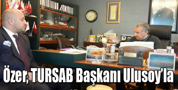 Özer, TURSAB Başkanı Ulusoy’la