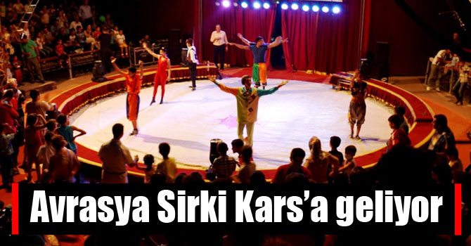 Avrasya Sirki Kars’a geliyor