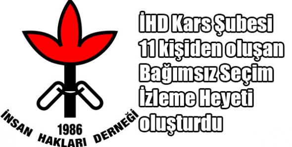 İHD Kars Şubesi 11 kişiden oluşan Bağımsız Seçim İzleme Heyeti oluşturdu