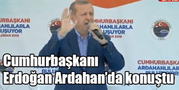 Cumhurbaşkanı Erdoğan Ardahan’da konuştu