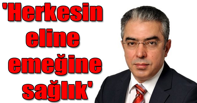 'Herkesin eline emeğine sağlık'