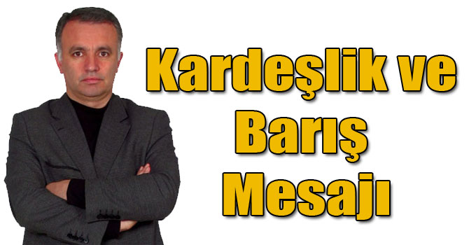 Bilgen'den Kardeşlik ve Barış Mesajı