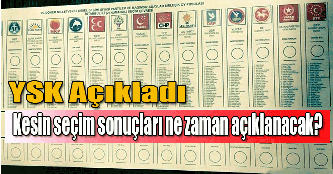 Kesin seçim sonuçları ne zaman açıklanacak?