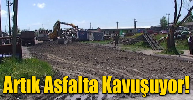 Artık Asfalta Kavuşuyor!