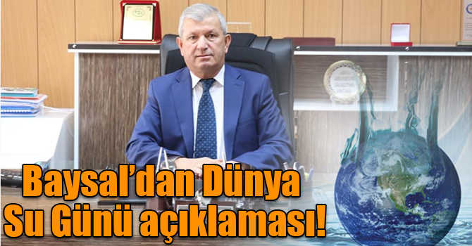 Baysal’dan Dünya Su Günü açıklaması!