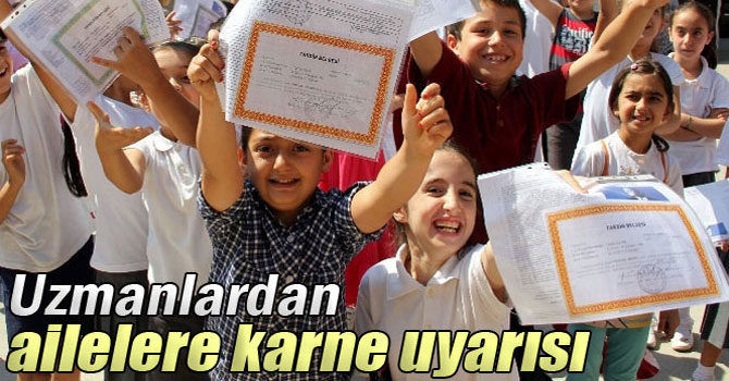 Uzmanlardan ailelere karne uyarısı