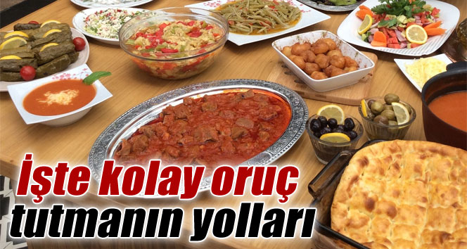 İşte Ramazan'da kolay oruç tutmanın yolları
