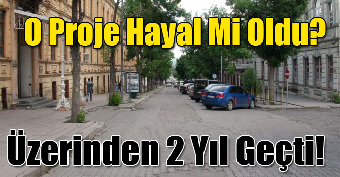 Tarihi Kimliğiyle Kars Projesi Hayal Mi Oldu?