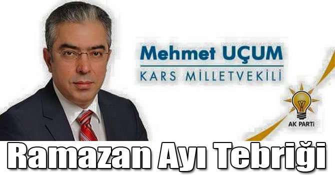 Mehmet Uçum’un Ramazan Ayı Tebriği