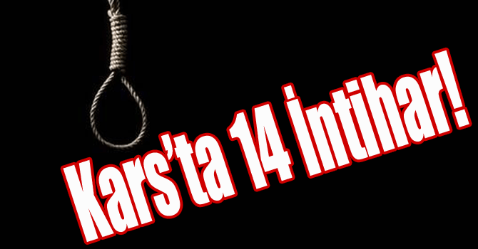 Kars’ta 14 İntihar!