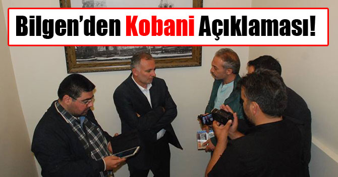 Bilgen’den Kobani Açıklaması!