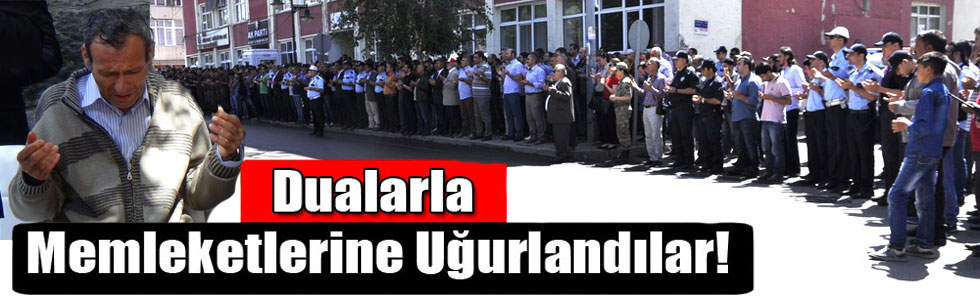 Dualarla Memleketlerine Uğurlandılar!