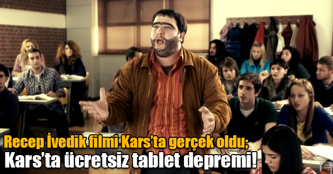 Recep İvedik filmi Kars’ta gerçek oldu; Kars'ta ücretsiz tablet depremi!