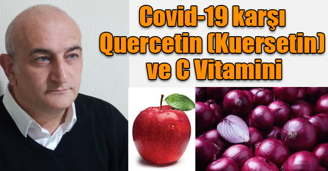 Yüksel Turan Taşdemir: Covid-19 karşı Quercetin (Kuersetin) ve C Vitamini