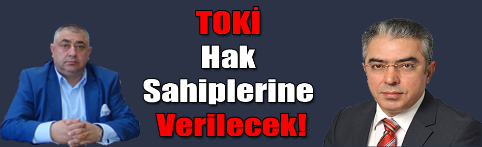TOKİ Hak Sahiplerine Verilecek!
