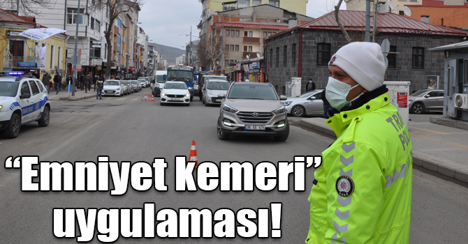 Kars’ta “emniyet kemeri” uygulaması!