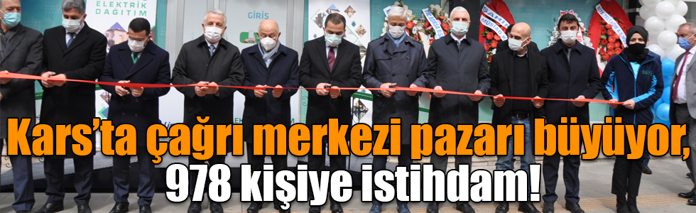 Kars’ta çağrı merkezi pazarı büyüyor, 978 kişiye istihdam!